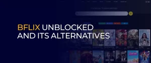 Bflix Unblocked And Its Alternatives banner