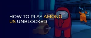 How to Play Among Us Unblocked 