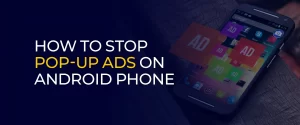 How to Stop Pop-up Ads on Android Phone 