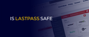 Is LastPass Safe