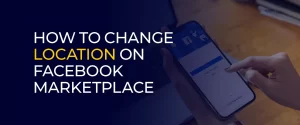 How To Change Location on Facebook Marketplace 