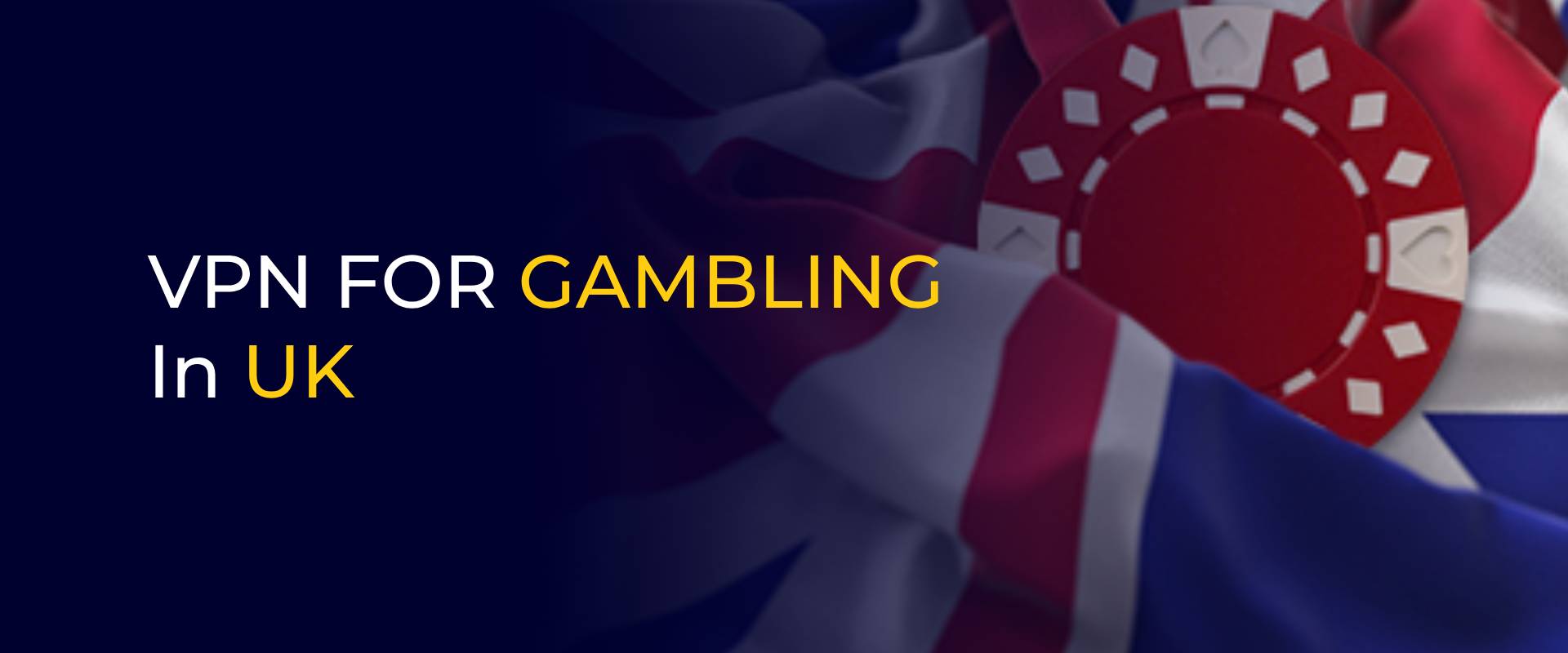 VPN for Gambling in UK Banner with UK Flag in the Background