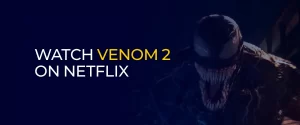 watch Venom 2 on Netflix 