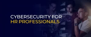 Cybersecurity for HR Professionals 