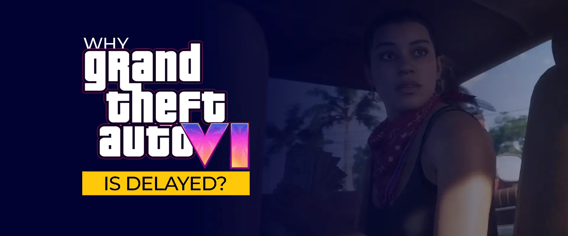 GTA 6 is delayed banner with protagonist Lucia in the frame