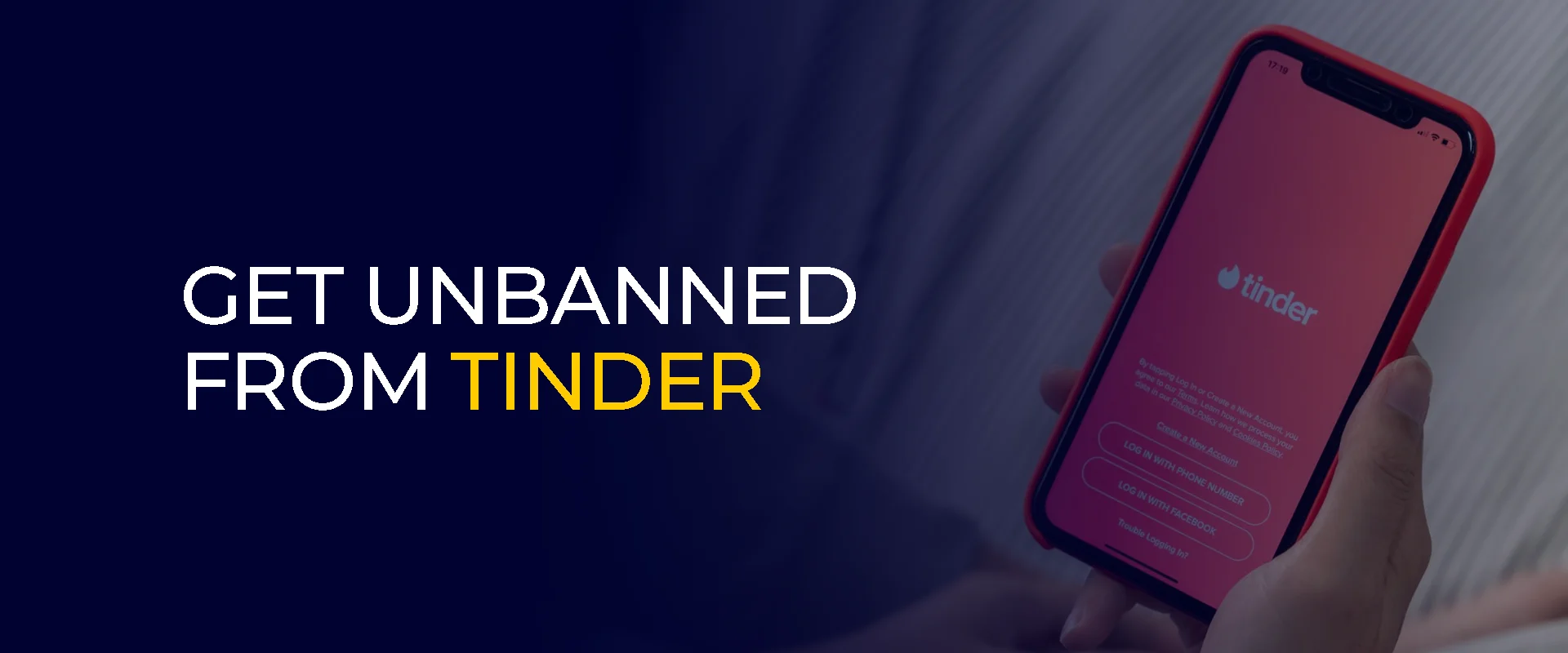 Person holding smartphone displaying Tinder app login screen with text overlay 'Get Unbanned from Tinder,' highlighting tips on recovering access after a Tinder ban.