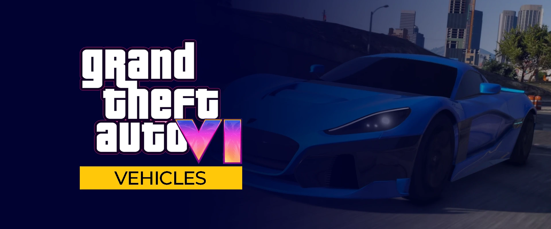 Gta 6 Vehicles banner with a super car in the background