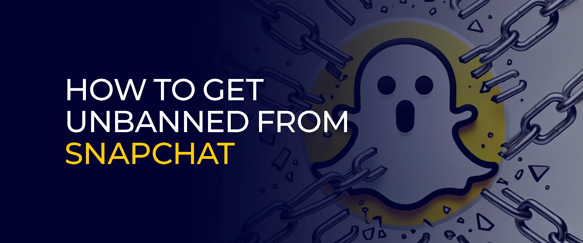 Image displaying a title "How to get unbanned from snapchat" with the illustration of snapchat ghost in the background surrounded by chains which are breaking. The image suggests unlocking access to the app. Ideal for those who are looking to unlock their snapchat accounts.