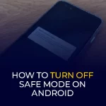 How to Turn Off Safe Mode On Android