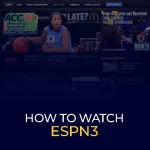 How to Watch ESPN3