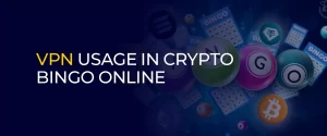 VPN Usage in Crypto Bingo Online 