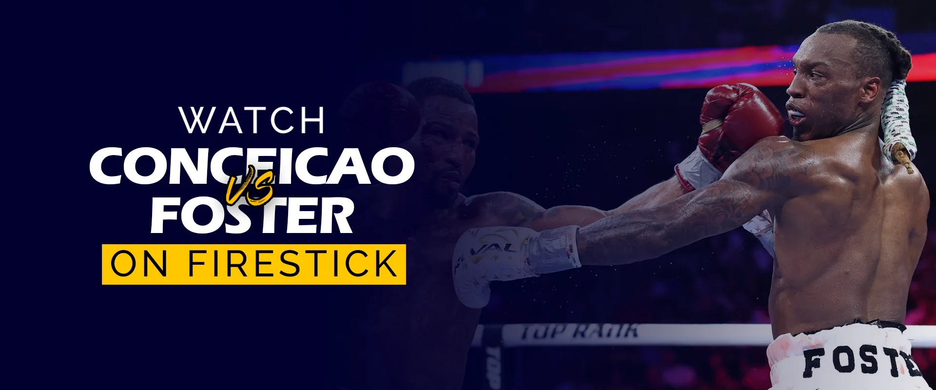 Watch Conceicao vs Foster boxing match on Firestick. Promotional image showing two boxers, Conceicao and Foster, facing off in a close-up shot before their match, with bold text highlighting streaming availability on Firestick.