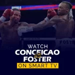 Watch Conceicao vs Foster boxing match on Smart TV. Promotional image showing two boxers, Conceicao and Foster, facing off in a close-up shot before their match, with bold text highlighting streaming availability on Smart TV.