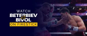 Watch beterbiev vs bivol on Firestick 