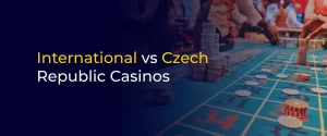 International vs Czech Republic Casinos 