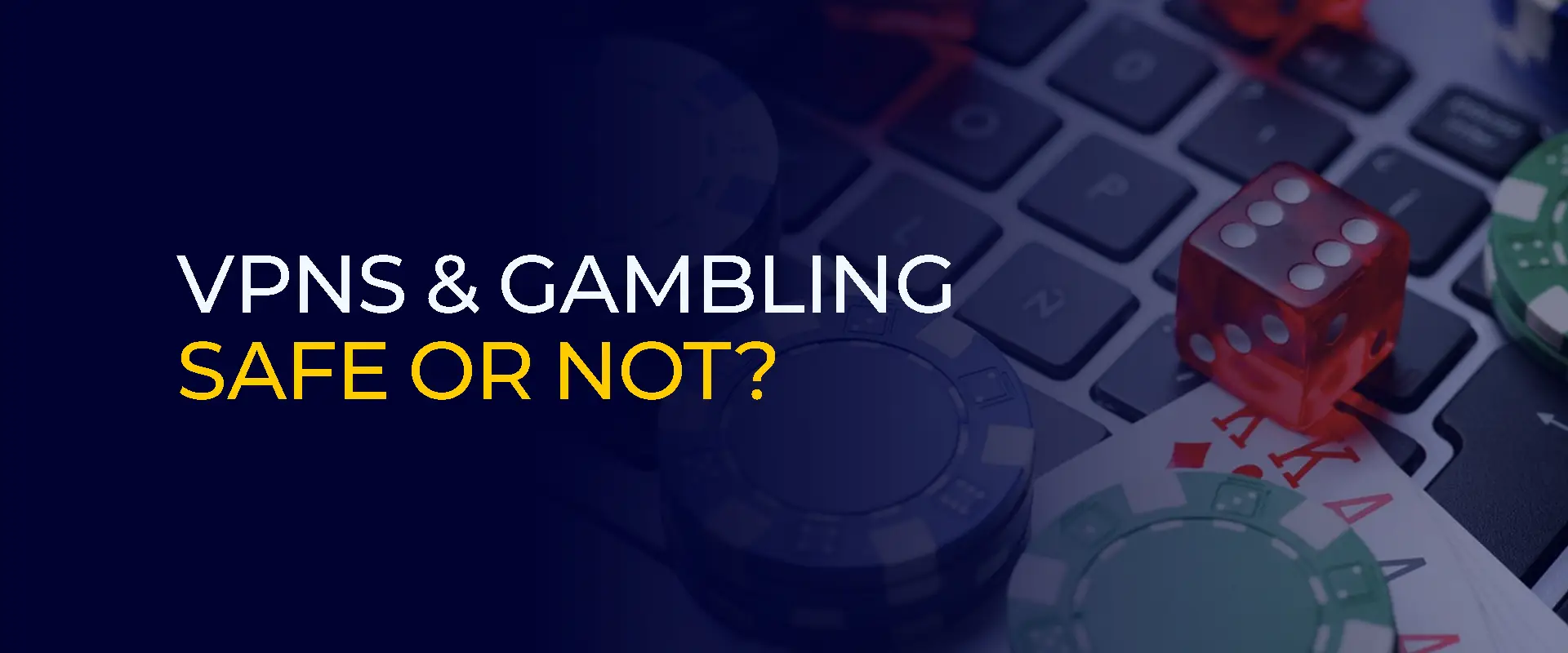 Vpn and gambling safe or not