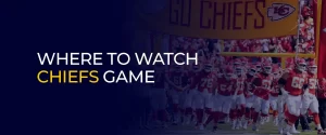 Where to Watch Chiefs Game 