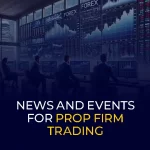 News and Events For Prop Firm Trading