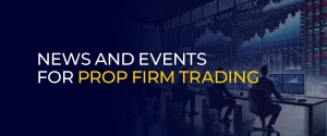 News and Events For Prop Firm Trading 