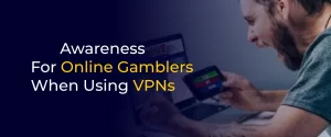 Online Gamblers using vpn