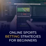 Online Sports Betting Strategies for Beginners