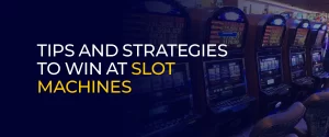 Tips and Strategies to Win at Slot Machines 