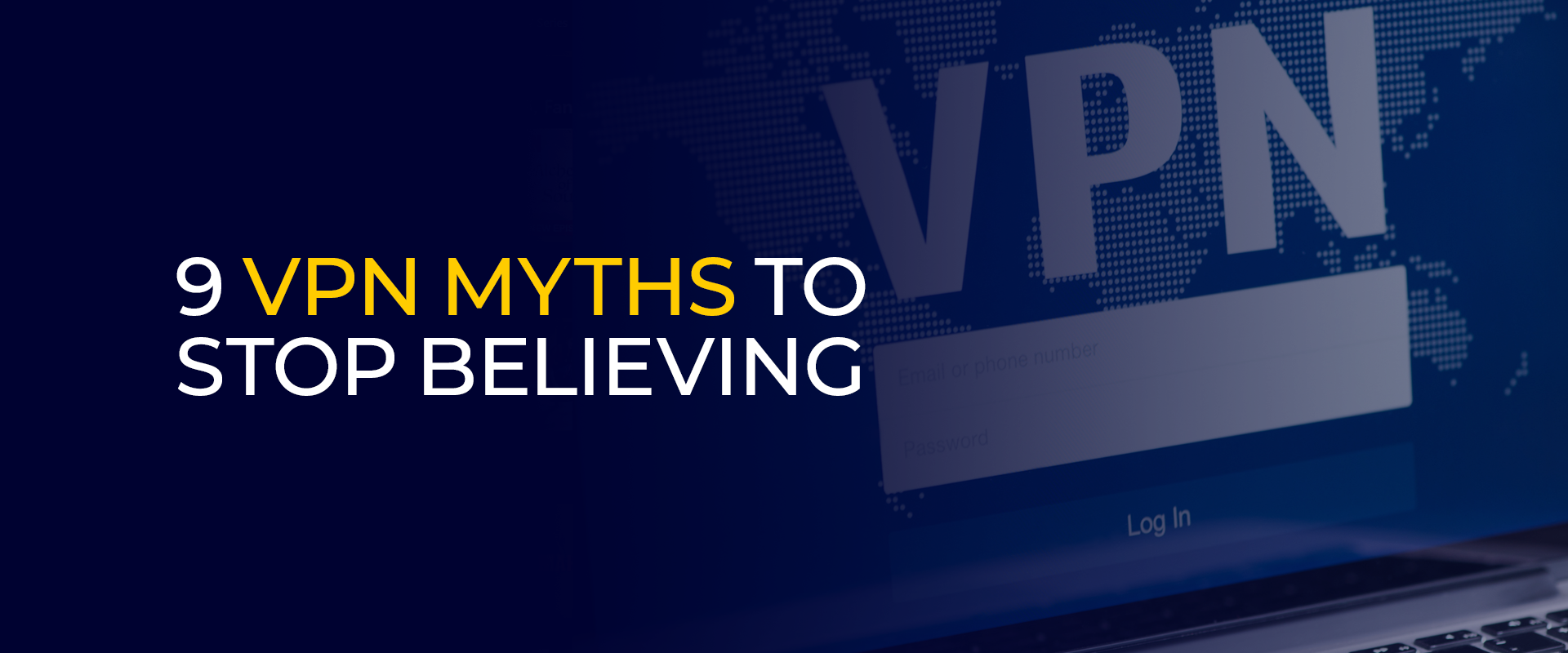 9 VPN Myths to Stop Believing Banner