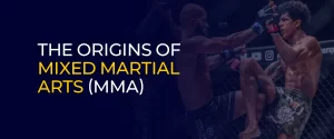 The Origins of Mixed Martial Arts (MMA) 