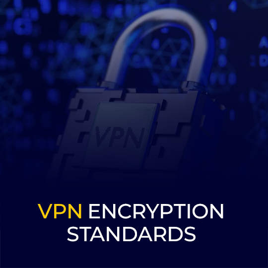 A Guide to VPN Encryption Standards: Here's What You Need to Know