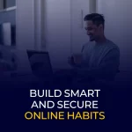 Crie hábitos online inteligentes e seguros