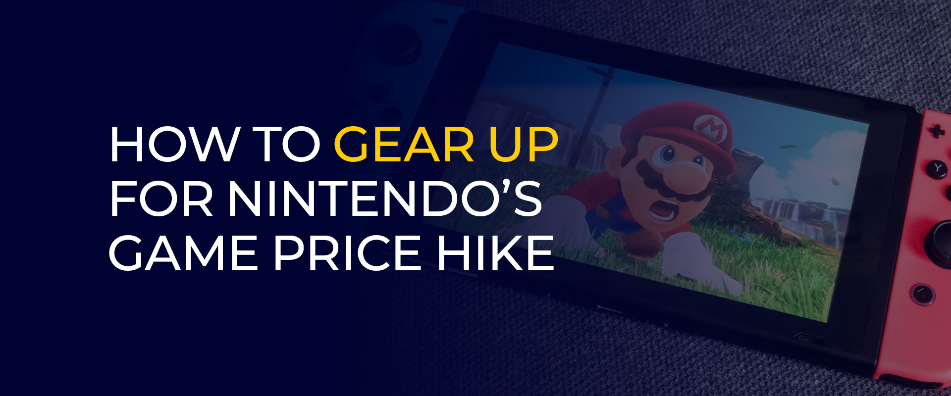How to Gear Up for Nintendo’s Game Price Hike