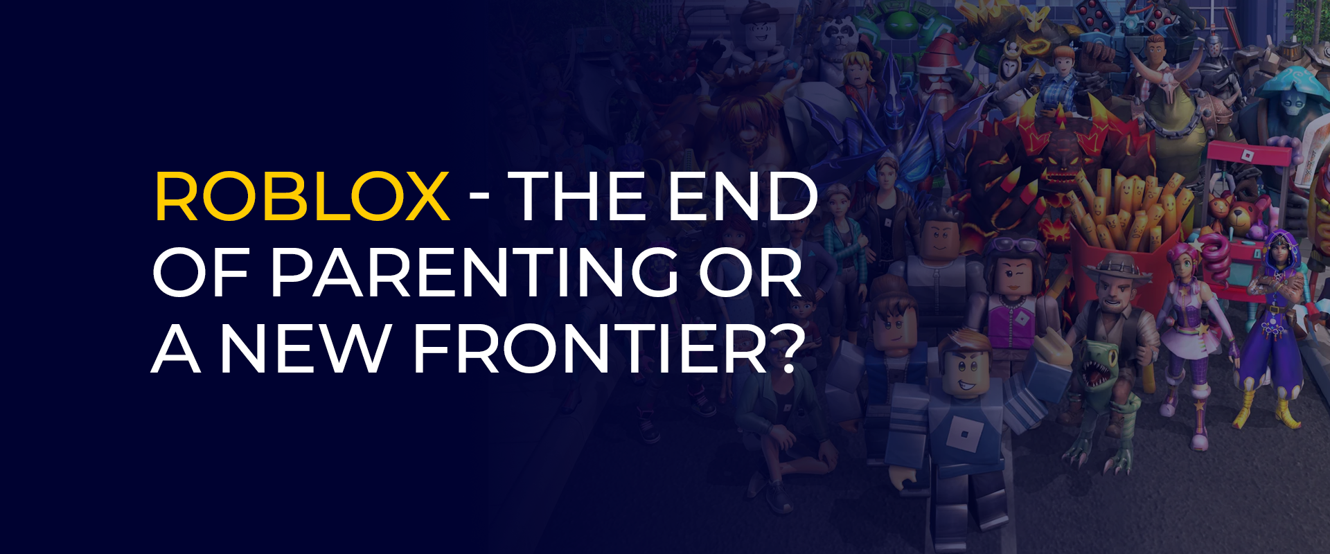 Roblox - The End of Parenting or a New Frontier