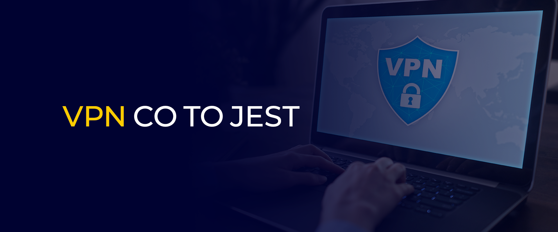 VPN CO TO JEST
