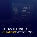 Unblock ChatGPT at School
