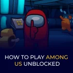 How to Play Among Us Unblocked