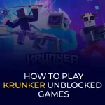 How to Play Krunker Unblocked Games