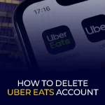 How to Delete Uber Eats Account