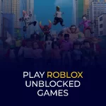 Play Roblox Unblocked Games