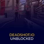 Deadshotio Unblocked