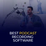 best-podcast-recording-software