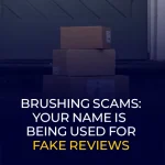 Brushing Scams Your Name Is Being Used for Fake Reviews