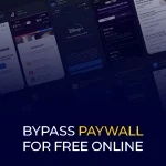 Bypass Paywall for Free Online