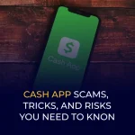Cash App Scams, Tricks, and Risks You Need to Know