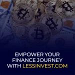 Empower Your Finance Journey with Lessinvest.Com