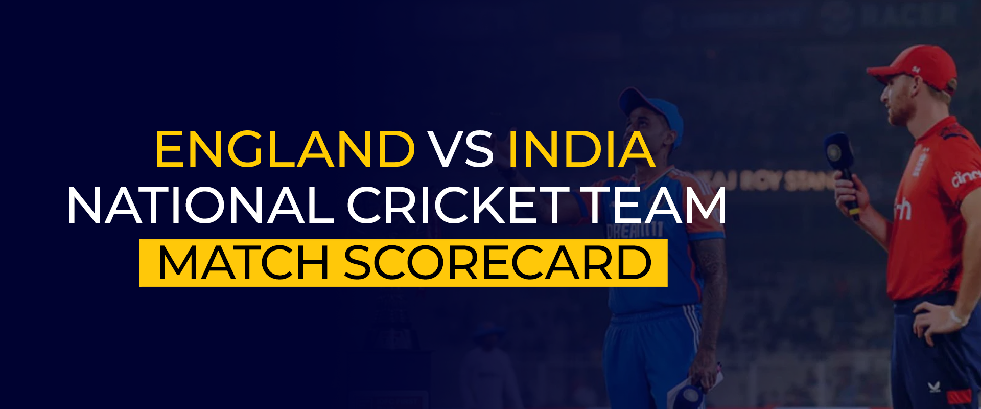 England Cricket Team Vs. India National Cricket Team Match Scorecard 