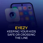 Eyezy Keeping Your Kids Safe or Crossing the Line