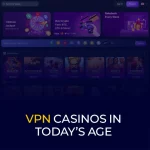 VPN Casinos In Today’s Age