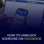 How To Unblock Someone on Facebook
