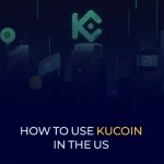 How to Use KuCoin in the US