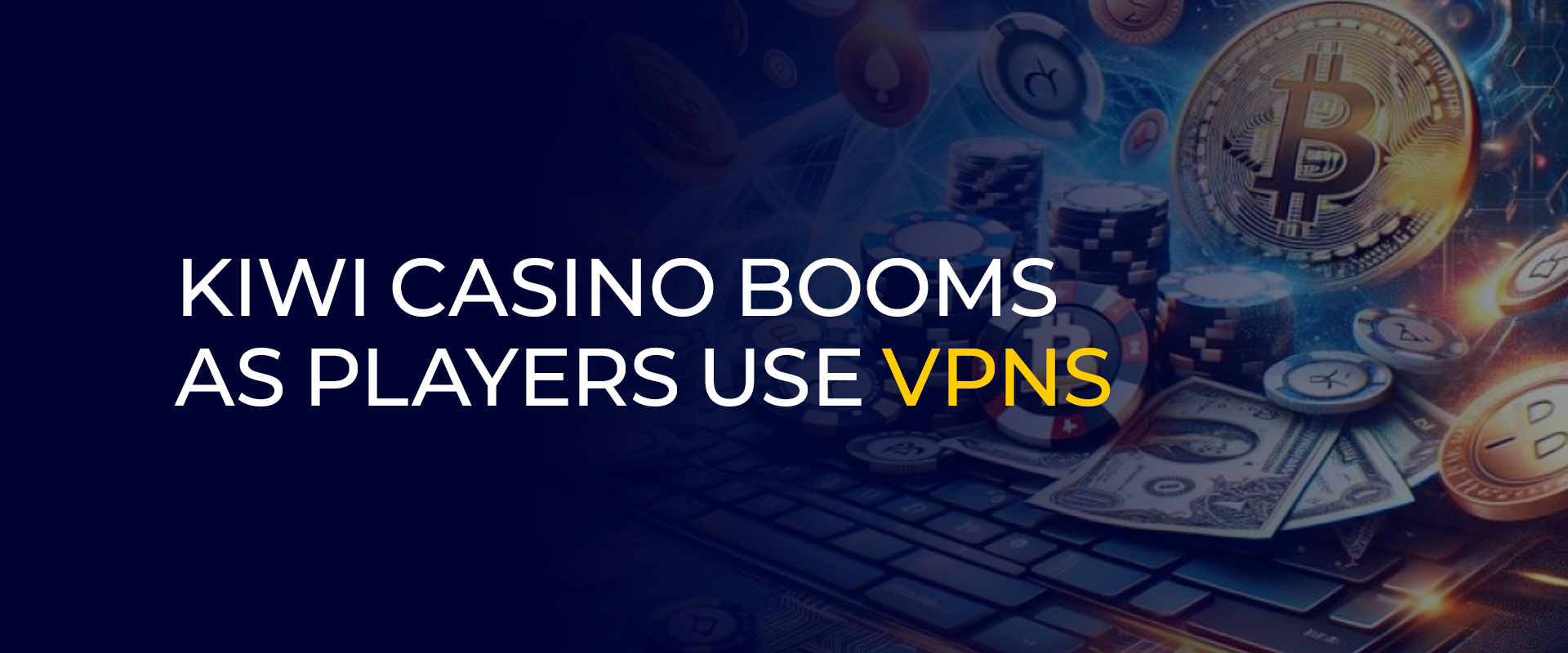 Kiwi Casino Booms as Players Use VPNs